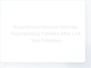 Experienced Kansas Attorney Fighting for Families After Left Turn Fatalities